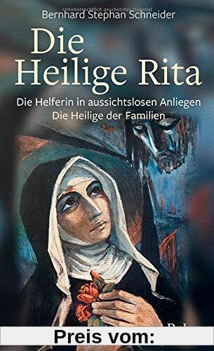 Die heilige Rita: Die Helferin in aussichtslosen Anliegen – Die Heilige der Familien